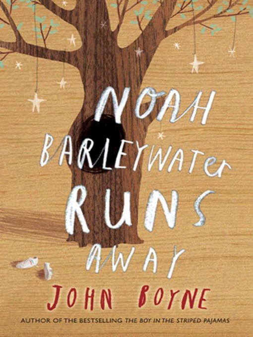 Title details for Noah Barleywater Runs Away by John Boyne - Available